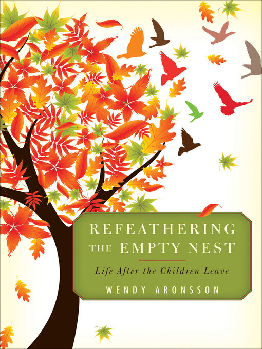Title details for Refeathering the Empty Nest by Wendy Aronsson - Available